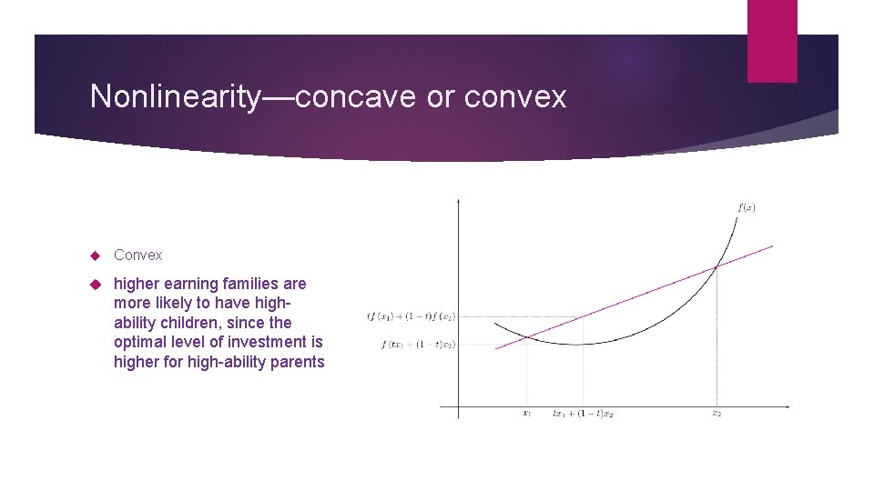 Nonlinearity—concave or convex Convex higher earning families are more likely to have highability children,