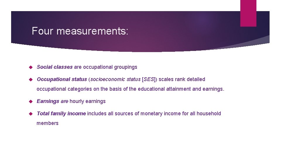 Four measurements: Social classes are occupational groupings Occupational status (socioeconomic status [SES]) scales rank