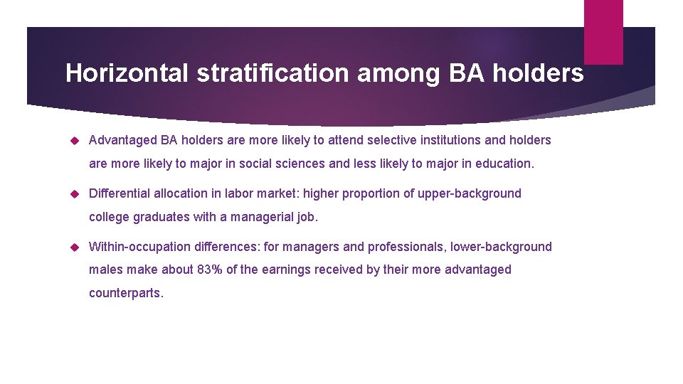 Horizontal stratification among BA holders Advantaged BA holders are more likely to attend selective