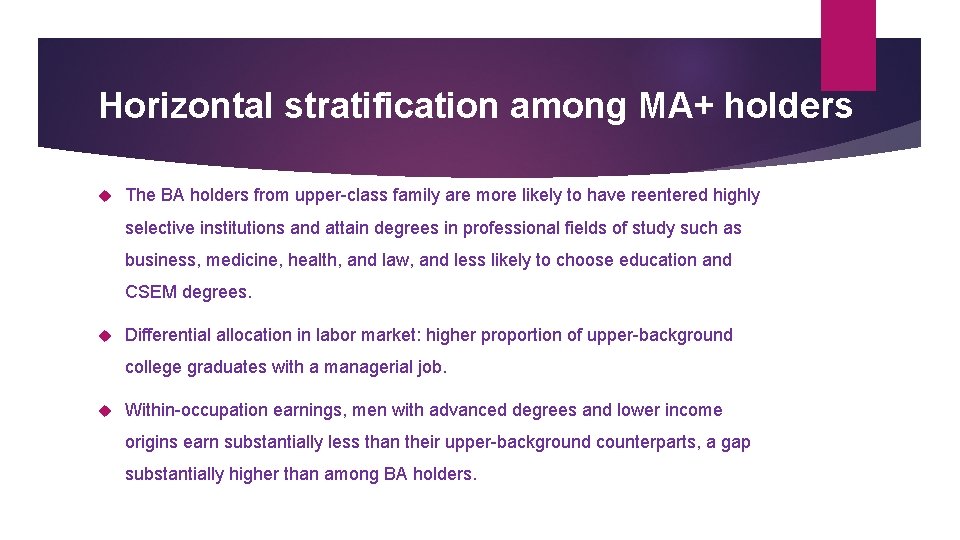 Horizontal stratification among MA+ holders The BA holders from upper-class family are more likely