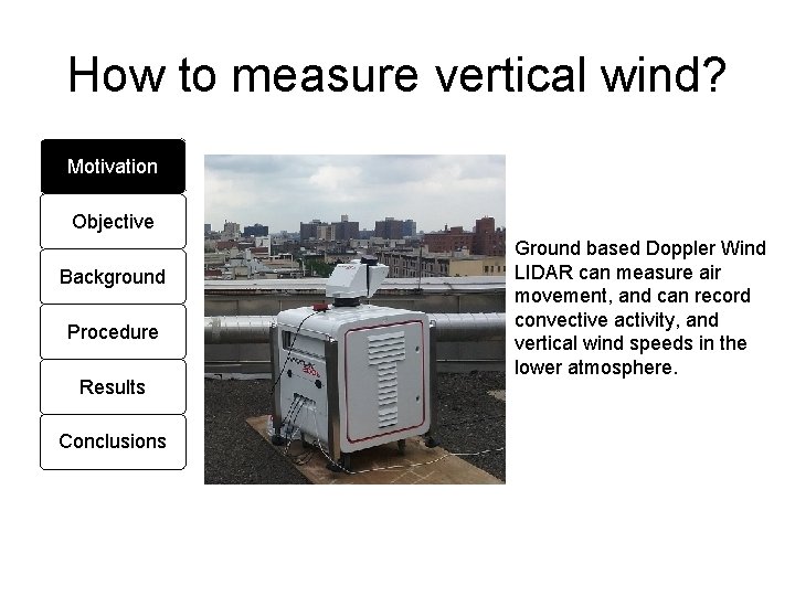How to measure vertical wind? Motivation Objective Background Procedure Results Conclusions Ground based Doppler