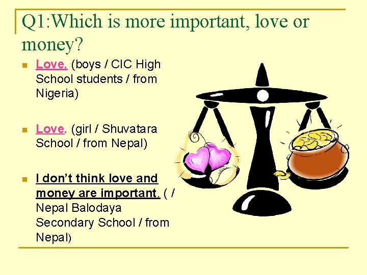 Q 1: Which is more important, love or money? n Love. (boys / CIC