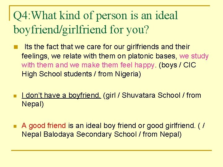 Q 4: What kind of person is an ideal boyfriend/girlfriend for you? n Its