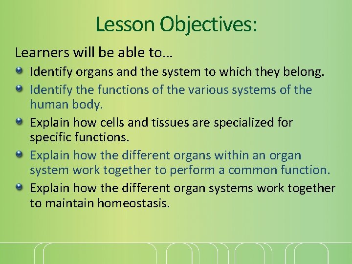 Lesson Objectives: Learners will be able to… Identify organs and the system to which