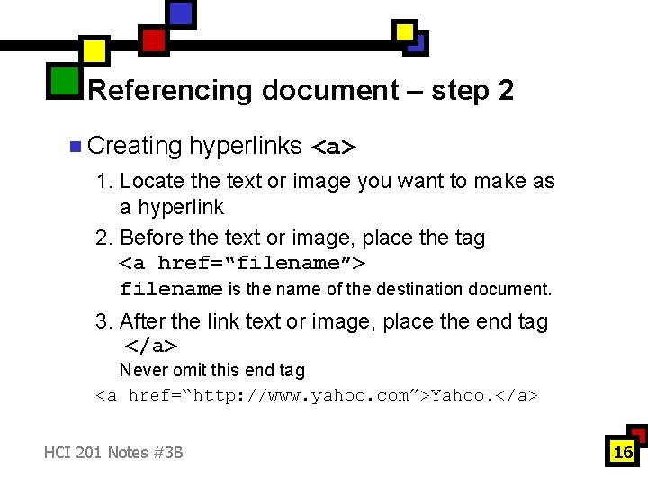 Referencing document – step 2 n Creating hyperlinks <a> 1. Locate the text or