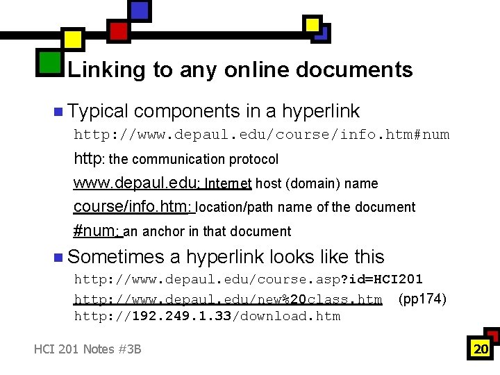 Linking to any online documents n Typical components in a hyperlink http: //www. depaul.