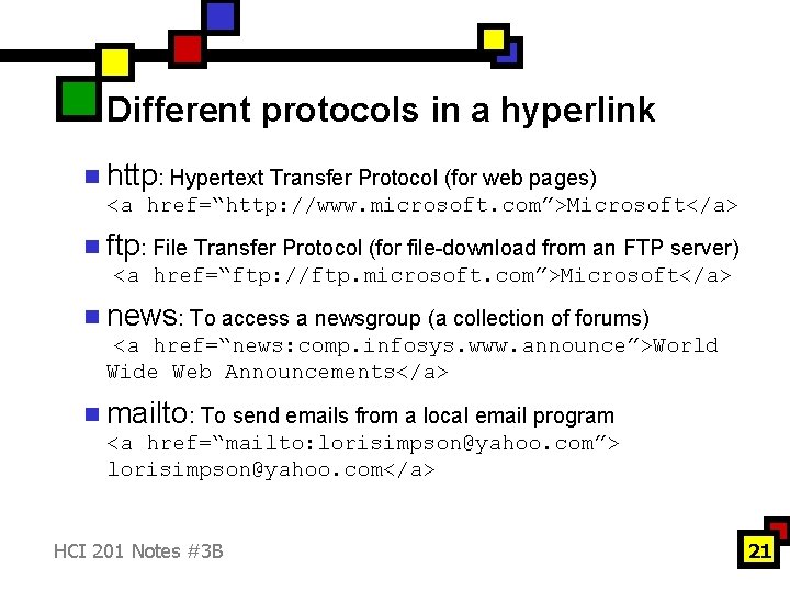 Different protocols in a hyperlink n http: Hypertext Transfer Protocol (for web pages) <a