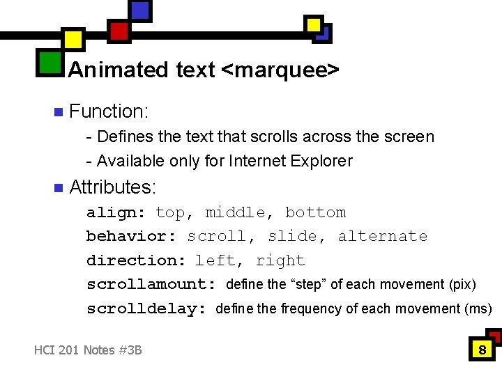 Animated text <marquee> n Function: - Defines the text that scrolls across the screen