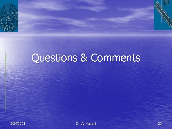 Questions & Comments 2/24/2021 Dr. Al-Hayani 20 