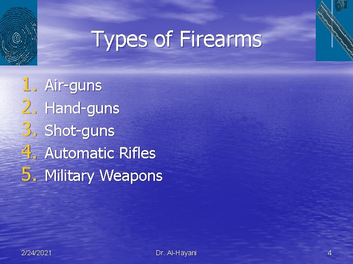 Types of Firearms 1. 2. 3. 4. 5. Air-guns Hand-guns Shot-guns Automatic Rifles Military
