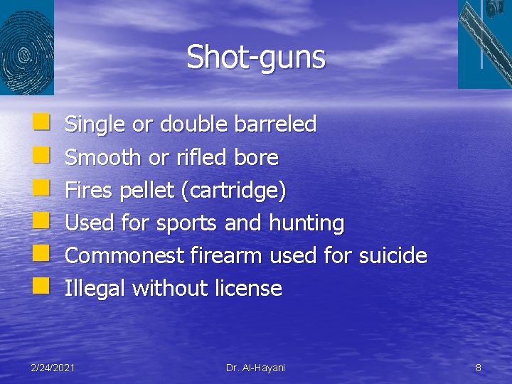 Shot-guns n n n Single or double barreled Smooth or rifled bore Fires pellet