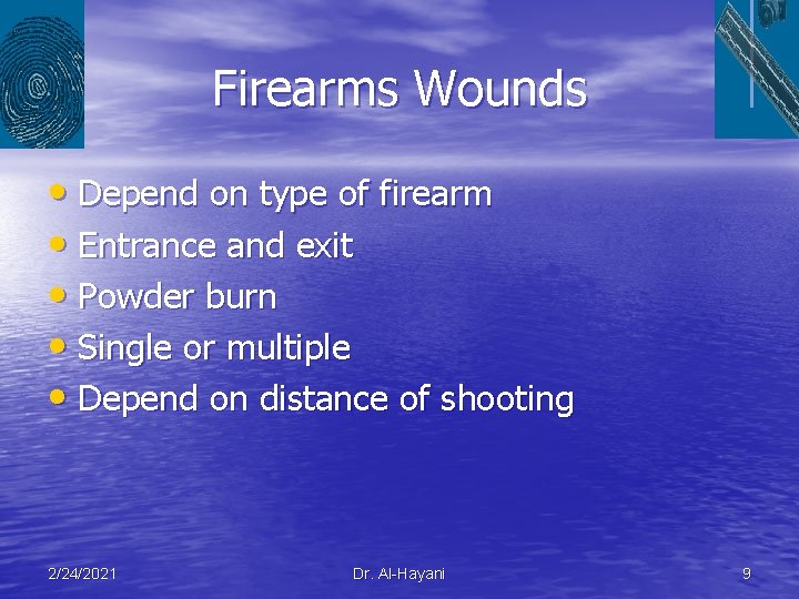 Firearms Wounds • Depend on type of firearm • Entrance and exit • Powder