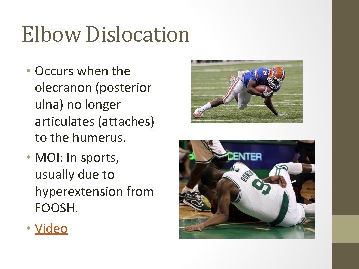 Elbow Dislocation • Occurs when the olecranon (posterior ulna) no longer articulates (attaches) to