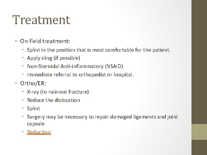 Treatment • On-field treatment: • • Splint in the position that is most comfortable