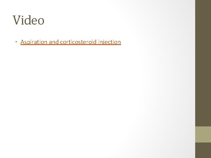 Video • Aspiration and corticosteroid injection 