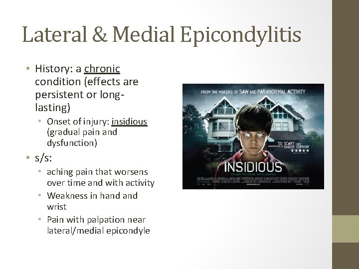 Lateral & Medial Epicondylitis • History: a chronic condition (effects are persistent or longlasting)