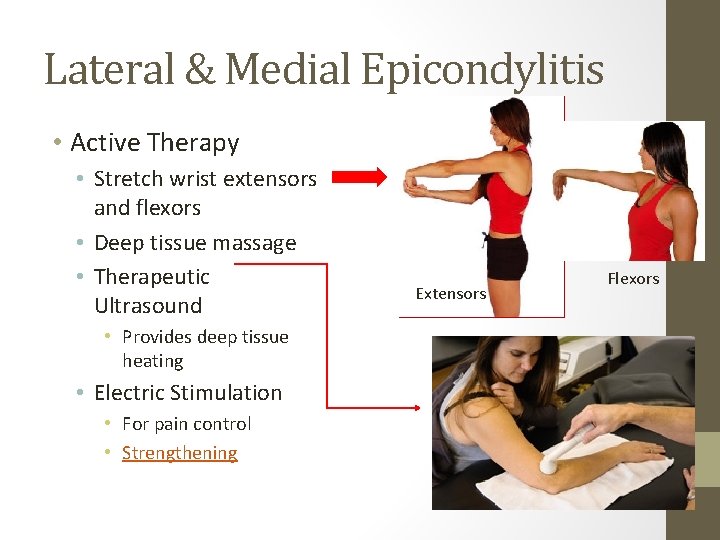 Lateral & Medial Epicondylitis • Active Therapy • Stretch wrist extensors and flexors •