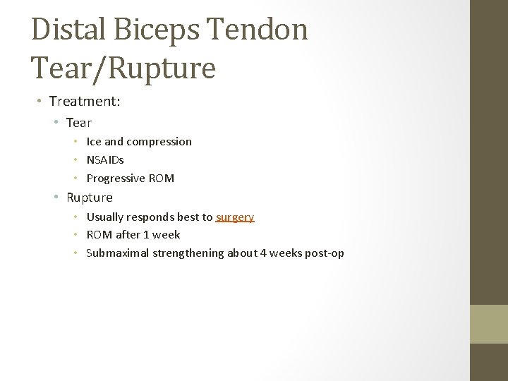 Distal Biceps Tendon Tear/Rupture • Treatment: • Tear • Ice and compression • NSAIDs