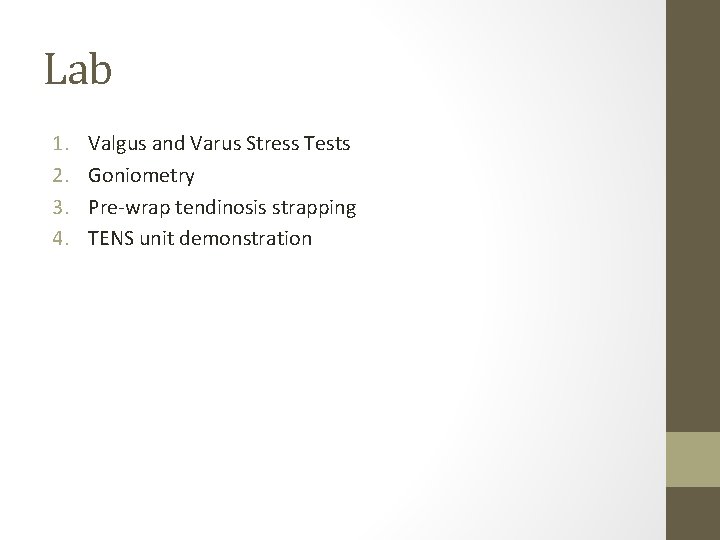 Lab 1. 2. 3. 4. Valgus and Varus Stress Tests Goniometry Pre-wrap tendinosis strapping