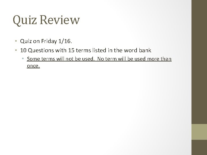 Quiz Review • Quiz on Friday 1/16. • 10 Questions with 15 terms listed