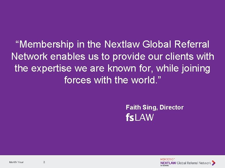 “Membership in the Nextlaw Global Referral Network enables us to provide our clients with