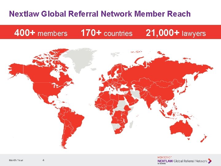 Nextlaw Global Referral Network Member Reach 400+ members Month Year 4 170+ countries 21,