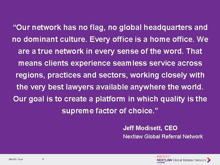 “Our network has no flag, no global headquarters and no dominant culture. Every office