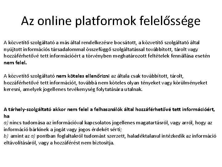 Az online platformok felelőssége A közvetítő szolgáltató a más által rendelkezésre bocsátott, a közvetítő