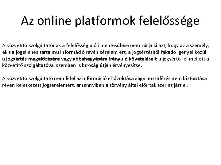 Az online platformok felelőssége A közvetítő szolgáltatónak a felelősség alóli mentesülése nem zárja ki