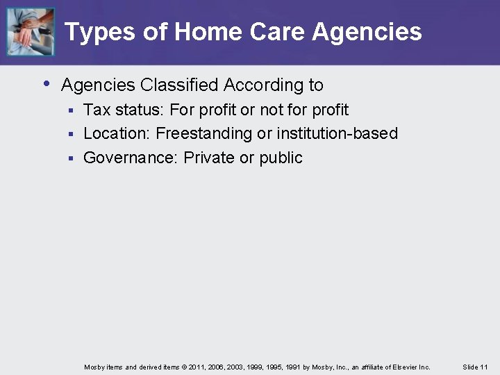 Types of Home Care Agencies • Agencies Classified According to Tax status: For profit Types of Home Care Agencies • Agencies Classified According to Tax status: For profit