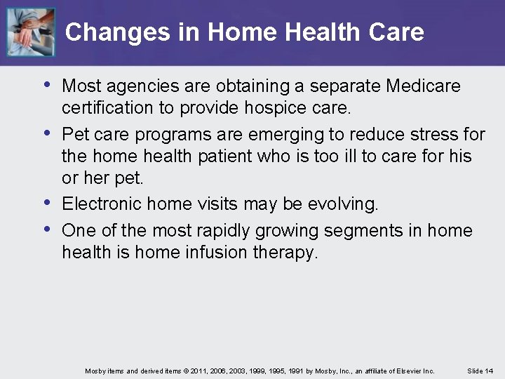 Changes in Home Health Care • Most agencies are obtaining a separate Medicare •