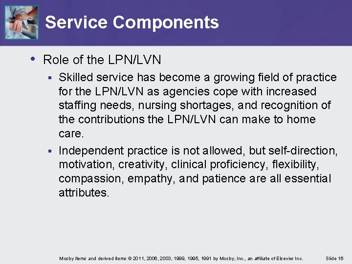 Service Components • Role of the LPN/LVN Skilled service has become a growing field