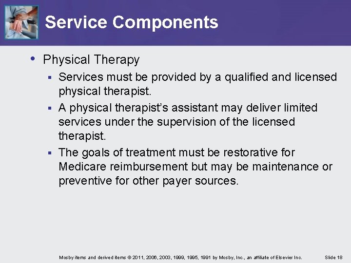 Service Components • Physical Therapy Services must be provided by a qualified and licensed