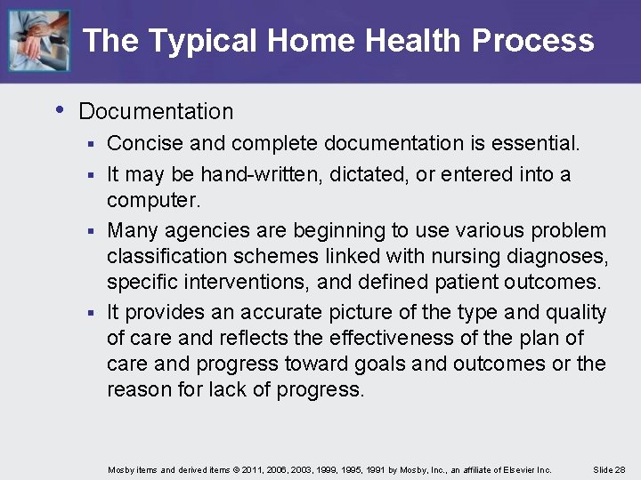 The Typical Home Health Process • Documentation Concise and complete documentation is essential. § The Typical Home Health Process • Documentation Concise and complete documentation is essential. §