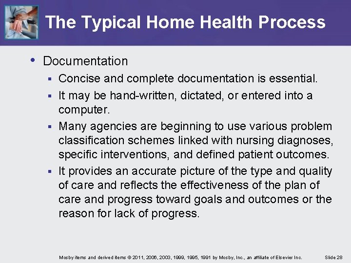 The Typical Home Health Process • Documentation Concise and complete documentation is essential. §