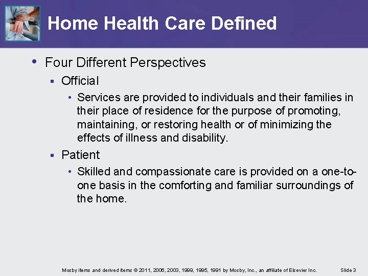 Home Health Care Defined • Four Different Perspectives § Official • Services are provided