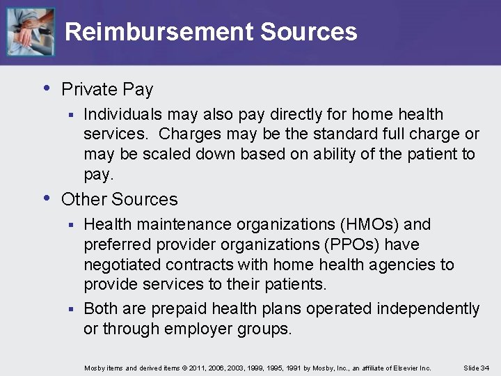 Reimbursement Sources • Private Pay § Individuals may also pay directly for home health Reimbursement Sources • Private Pay § Individuals may also pay directly for home health