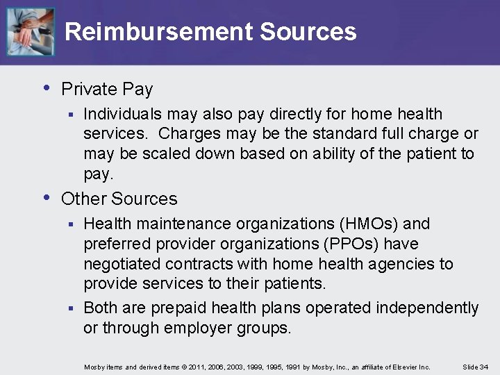 Reimbursement Sources • Private Pay § Individuals may also pay directly for home health