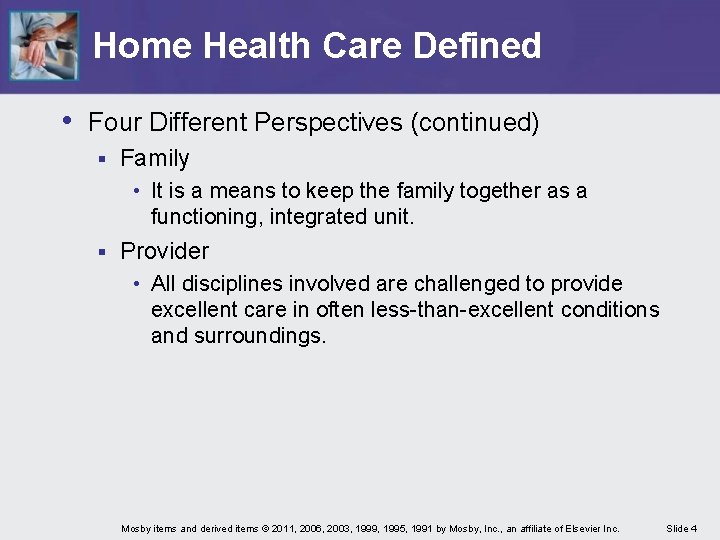 Home Health Care Defined • Four Different Perspectives (continued) § Family • It is