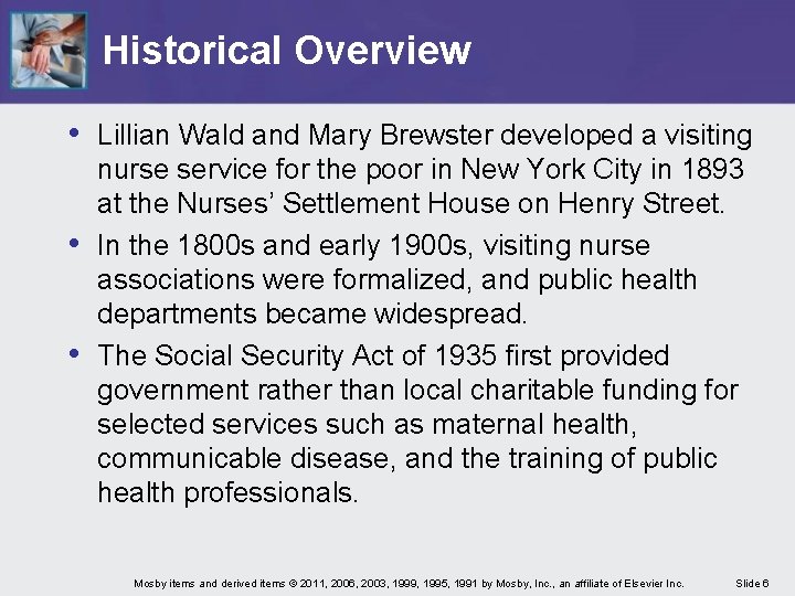 Historical Overview • Lillian Wald and Mary Brewster developed a visiting • • nurse