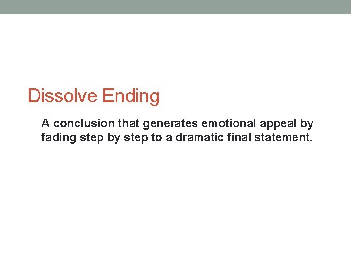 Dissolve Ending A conclusion that generates emotional appeal by fading step by step to Dissolve Ending A conclusion that generates emotional appeal by fading step by step to