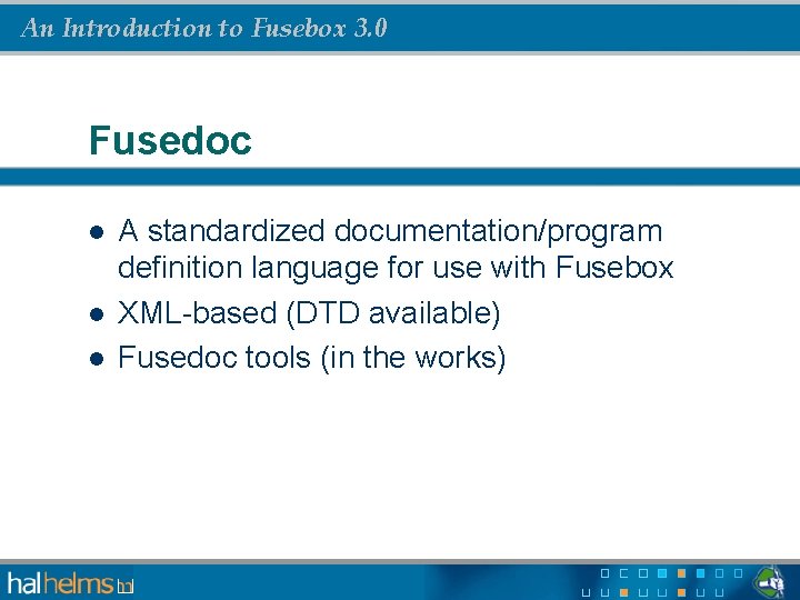 An Introduction to Fusebox 3. 0 Fusedoc l l l A standardized documentation/program definition