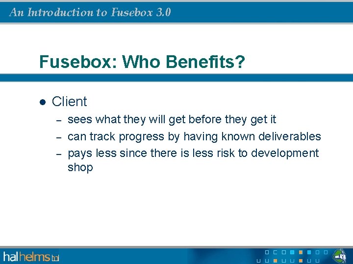 An Introduction to Fusebox 3. 0 Fusebox: Who Benefits? l Client – – –