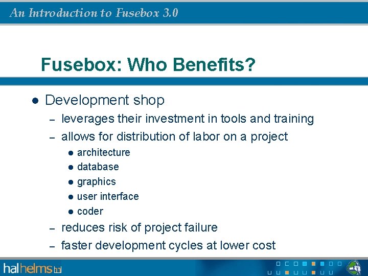 An Introduction to Fusebox 3. 0 Fusebox: Who Benefits? l Development shop – –