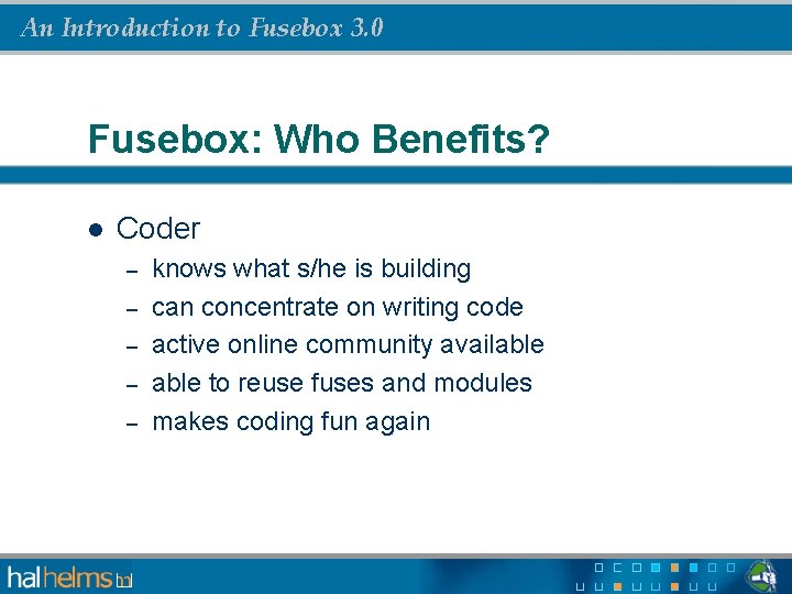 An Introduction to Fusebox 3. 0 Fusebox: Who Benefits? l Coder – – –