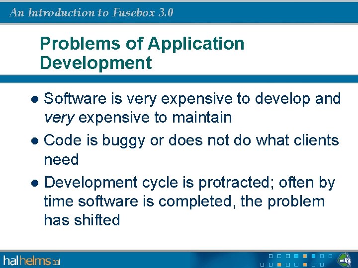 An Introduction to Fusebox 3. 0 Problems of Application Development Software is very expensive