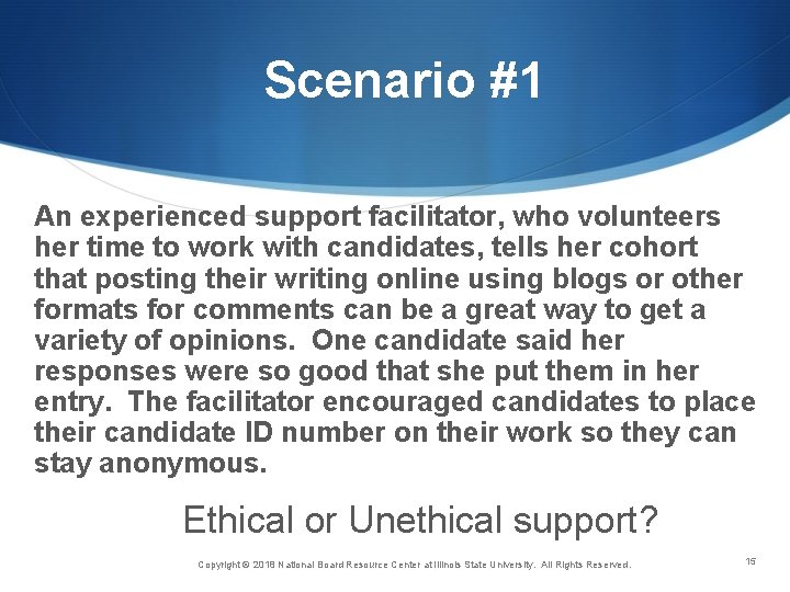 Scenario #1 An experienced support facilitator, who volunteers her time to work with candidates,