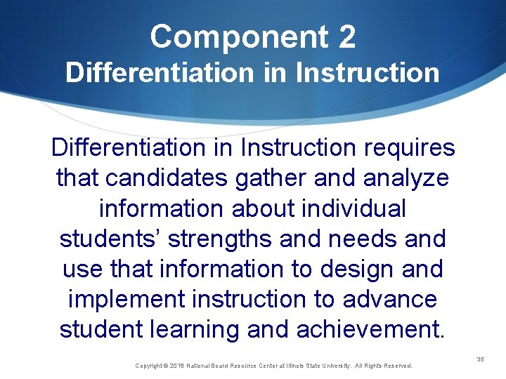 Component 2 Differentiation in Instruction requires that candidates gather and analyze information about individual
