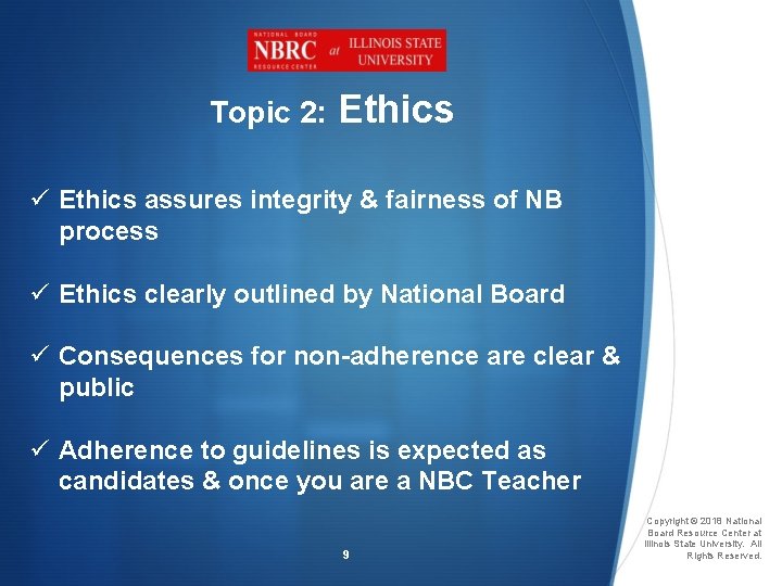 Topic 2: Ethics ü Ethics assures integrity & fairness of NB process ü Ethics