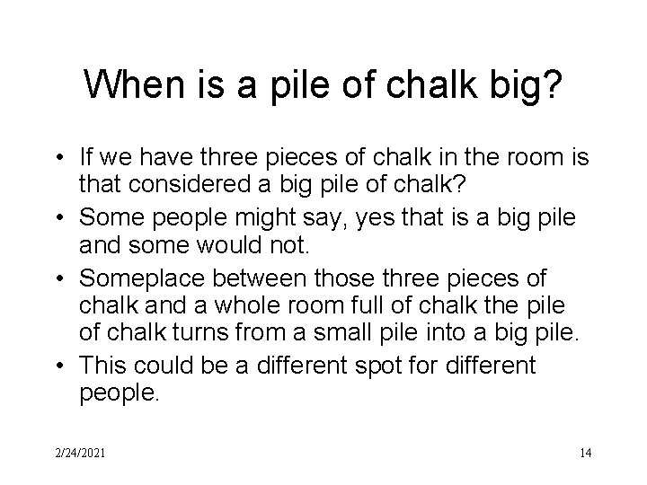 When is a pile of chalk big? • If we have three pieces of